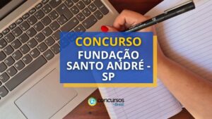 Concurso Fundação Santo André - SP: até R$ 4,3 mil