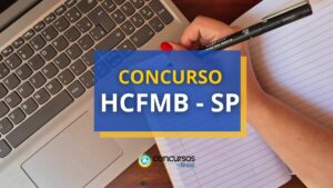 Concurso HCFMB - SP tem ganhos iniciais de R$ 5,6