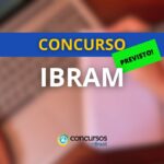 Concurso IBRAM é autorizado; edital com 28 vagas em breve