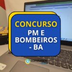 Concurso PM e Bombeiros BA: edital oferece 130 vagas