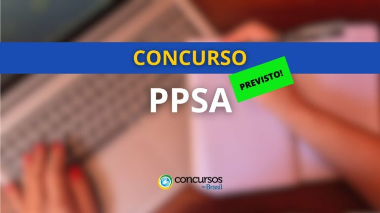 Concurso PPSA contrata banca organizadora; 100 vagas