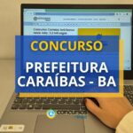 Concurso Prefeitura de Caraíbas - BA: até R$ 13.500