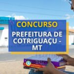 Concurso Prefeitura de Cotriguaçu - MT: edital publicado