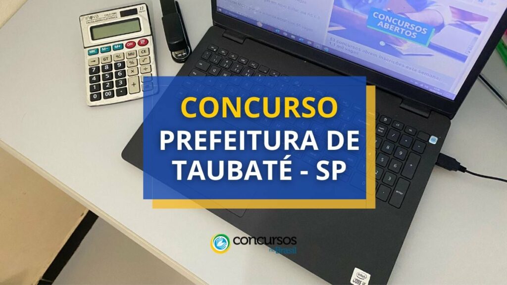 Concurso Prefeitura de Taubaté - SP: até R$ 10,6 mil