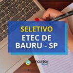 Etec de Bauru - SP está com edital de seletivo