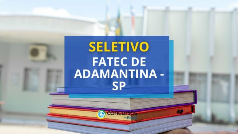 Fatec de Adamantina - SP: novo seletivo foi divulgado