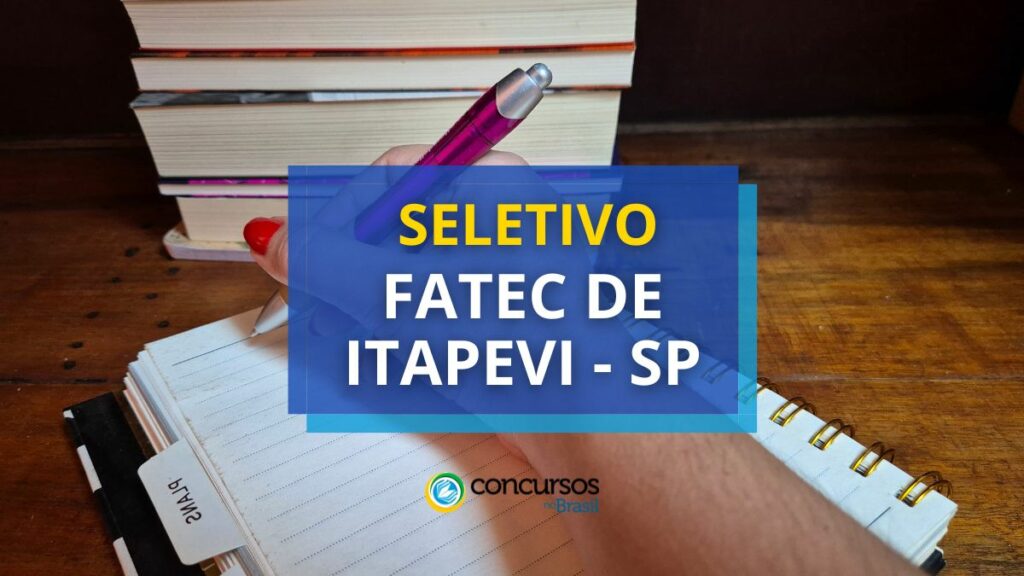 Fatec de Itapevi - SP lança edital de processo seletivo