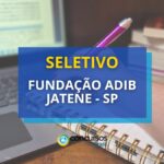 Fundação Adib Jatene - SP abre vagas em edital de