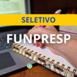 Funpresp-Exe lança processo seletivo; R$ 27 mil mensais