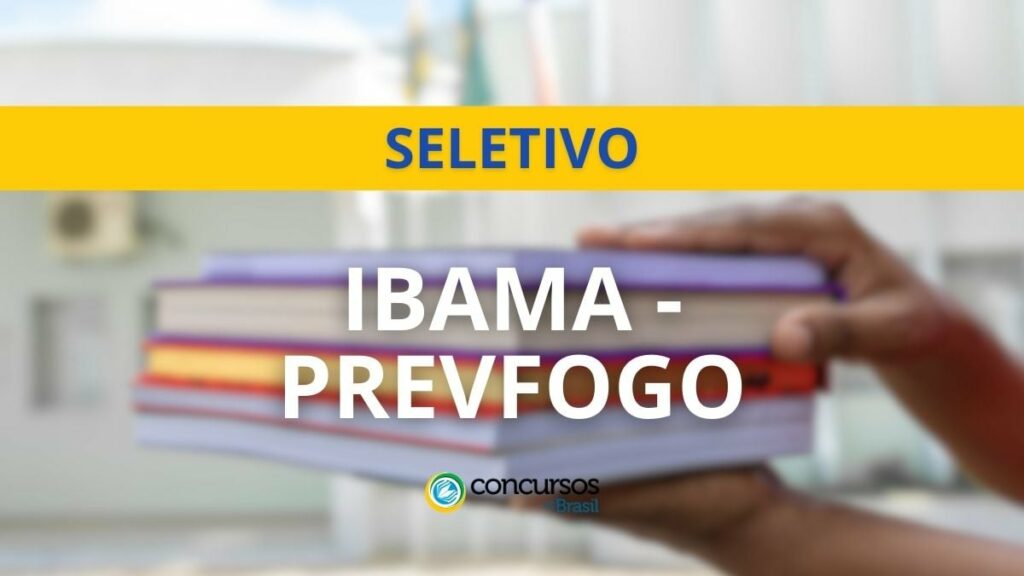 IBAMA divulga processo seletivo para PREVFOGO; até R$ 3,3 mil