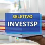 INVESTSP promove processo seletivo; R$ 13,1 mil mensais