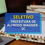 Prefeitura de Alfredo Wagner - SC: até R$ 12,1 mil