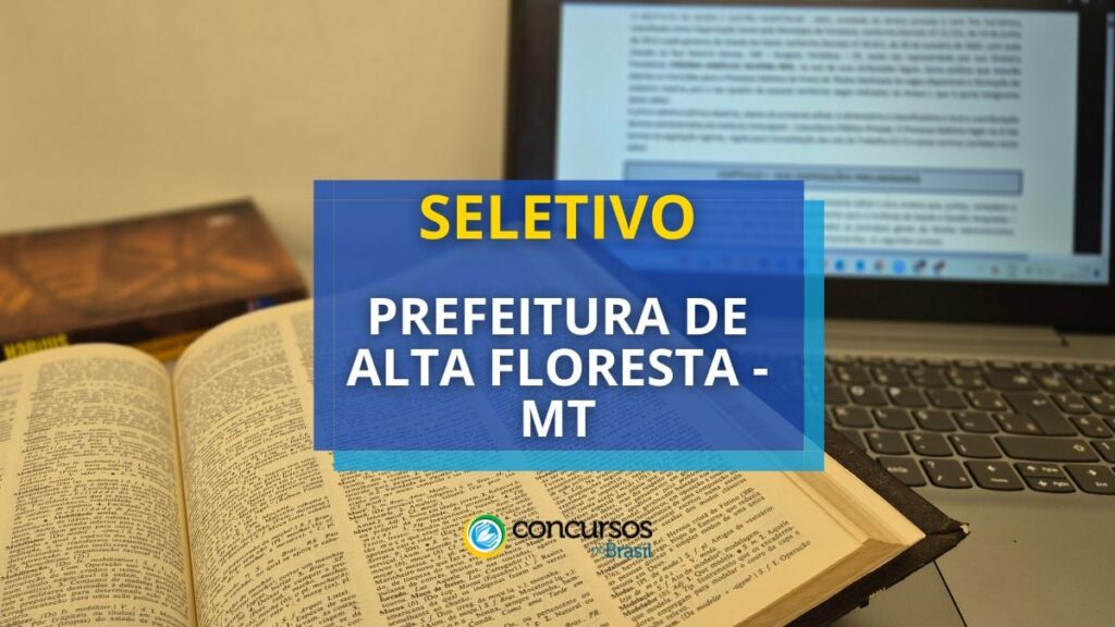 Prefeitura de Alta Floresta - MT abre processo seletivo