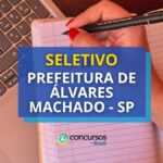 Prefeitura de Álvares Machado - SP abre novo seletivo