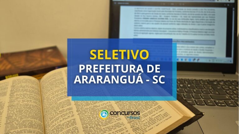 Prefeitura de Araranguá - SC abre 2 editais de seletivo