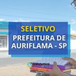 Prefeitura de Auriflama - SP lança edital de seletivo