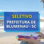 Prefeitura de Blumenau - SC: até R$ 4,5 mil em