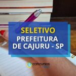 Prefeitura de Cajuru - SP lança edital de seletivo