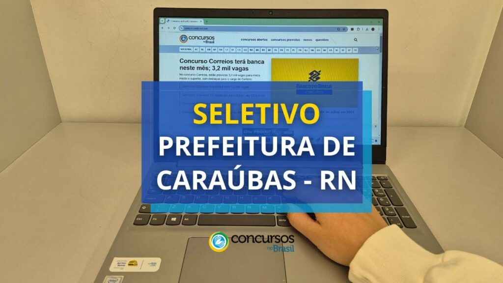 Prefeitura de Caraúbas - RN lança edital de seletivo