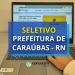 Prefeitura de Caraúbas - RN lança edital de seletivo