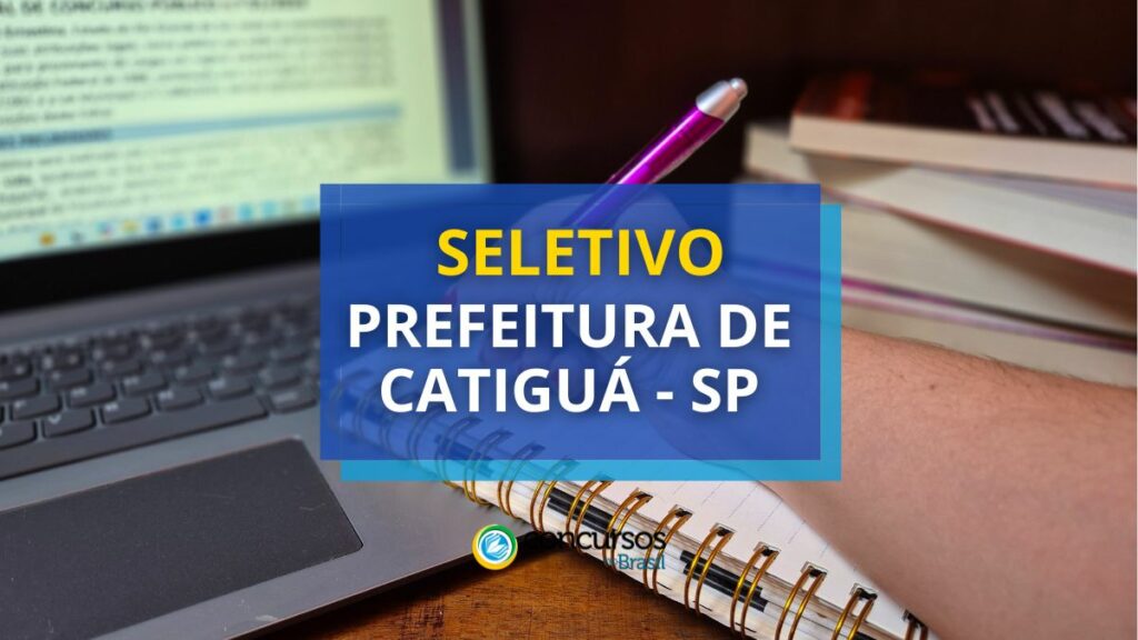 Prefeitura de Catiguá - SP lança edital de processo seletivo