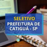 Prefeitura de Catiguá - SP lança edital de processo seletivo