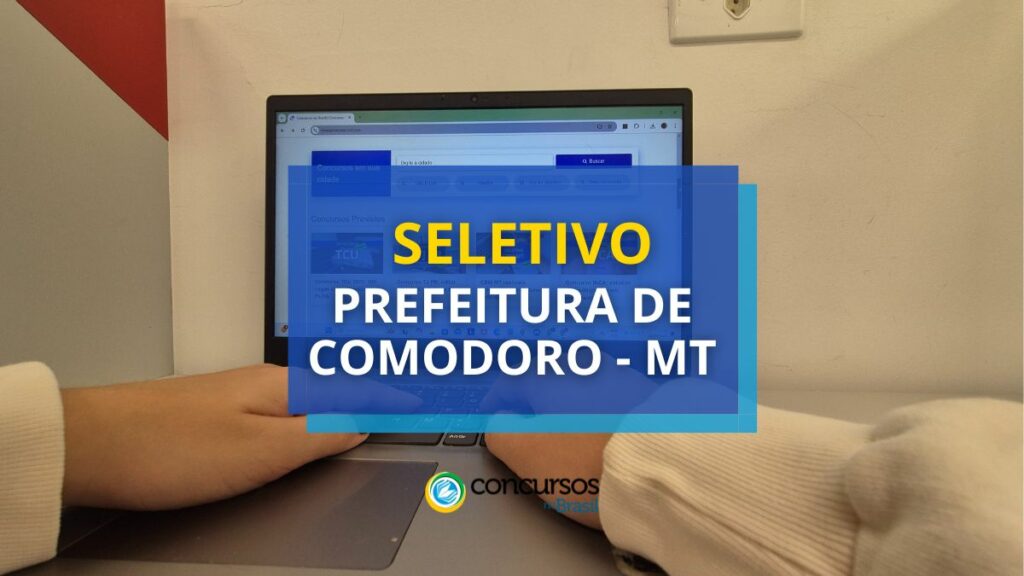 Prefeitura de Comodoro - MT: até R$ 7,3 mil em