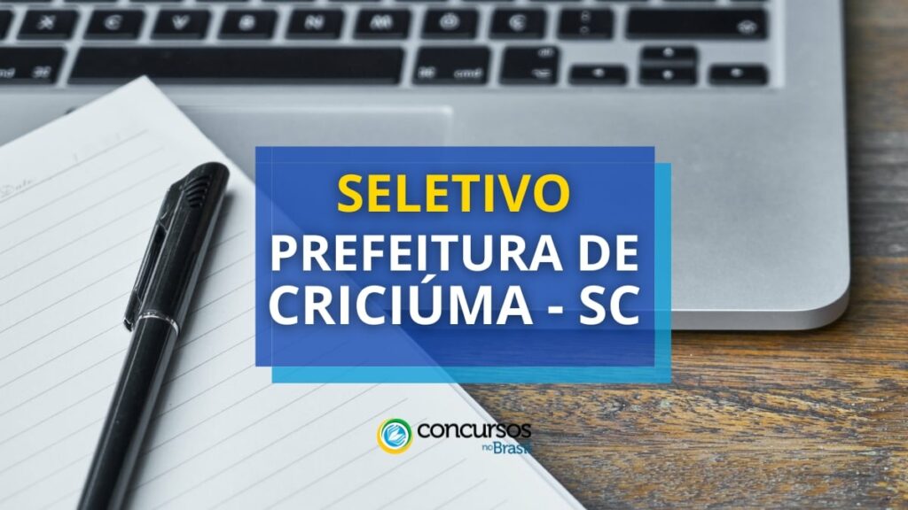 Prefeitura de Criciúma - SC abre seleção: até R$ 7