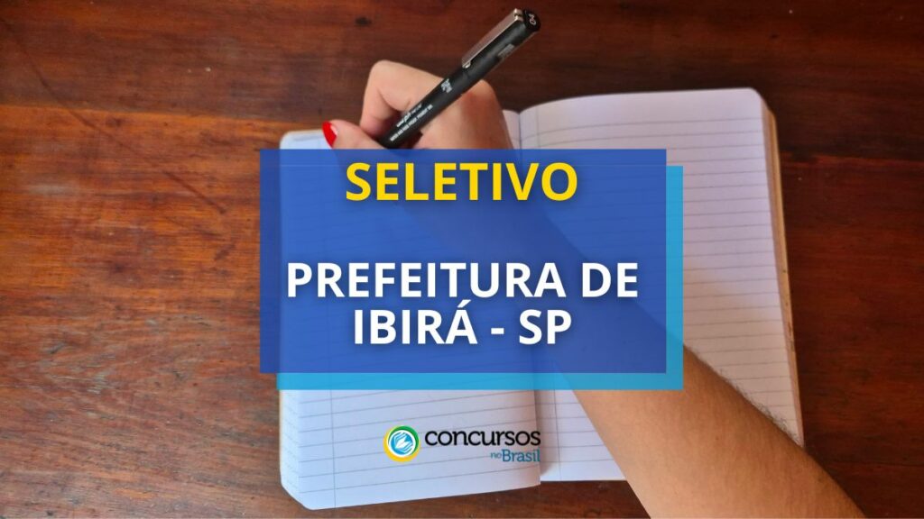 Prefeitura de Ibirá - SP anuncia edital de processo seletivo