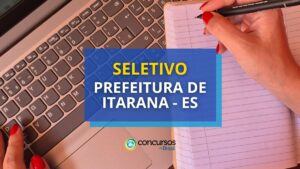 Prefeitura de Itarana - ES abre novo processo seletivo