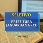 Prefeitura de Jaguaruana - CE: 200 vagas; até R$ 6,5