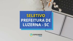 Prefeitura de Luzerna - SC: até R$ 22 mil em