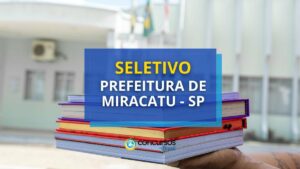 Prefeitura de Miracatu - SP: até R$ 5,5 mil em