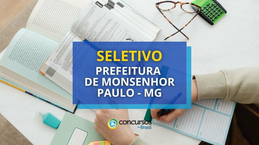 Prefeitura de Monsenhor Paulo - MG abre processo seletivo