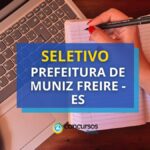 Prefeitura de Muniz Freire - ES abre edital de seletivo