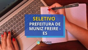 Prefeitura de Muniz Freire - ES abre edital de seletivo