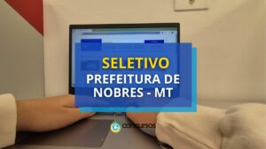 Prefeitura de Nobres - MT anuncia edital de seletivo