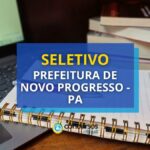 Prefeitura de Novo Progresso - PA: mais 460 vagas em