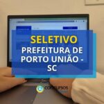 Prefeitura de Porto União - SC abre vagas em seletivo