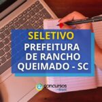 Prefeitura de Rancho Queimado - SC publica seletivo