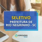 Prefeitura de Rio Negrinho - SC abre vaga: R$ 5,3