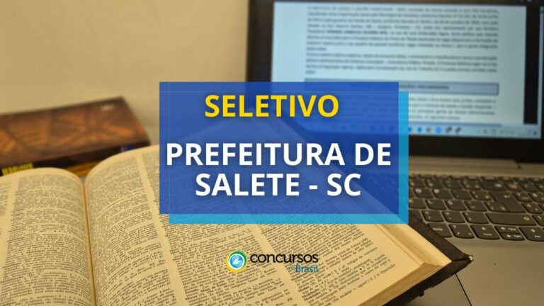 Prefeitura de Salete - SC abre seletivo: até R$ 4,5