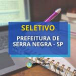 Prefeitura de Serra Negra - SP divulga edital de seletivo