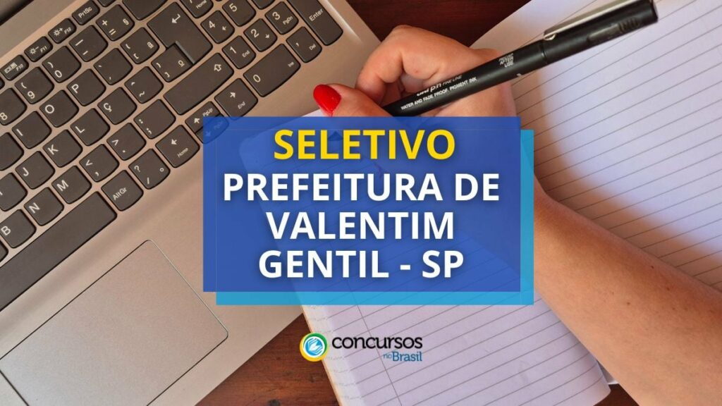 Prefeitura de Valentim Gentil - SP anuncia seletivo