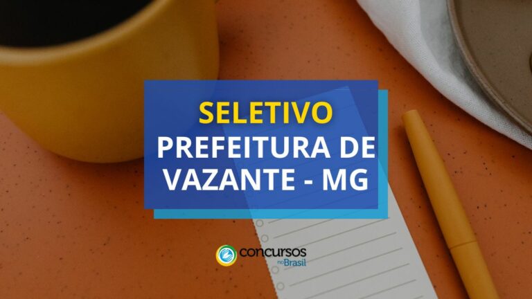 Prefeitura de Vazante - MG abre seletivo com vagas para