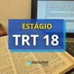 Programa de Estágio TRT 18ª Região abre novas vagas