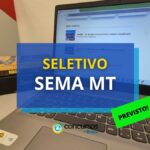 SEMA MT contrata banca organizadora para novo seletivo