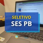 SES PB divulga edital de processo seletivo; R$ 4 mil