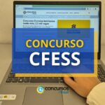 Concurso CFESS tem edital publicado; até R$ 6,2 mil