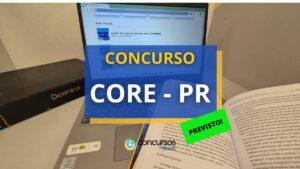 Concurso CORE - PR: novo edital para área administrativa